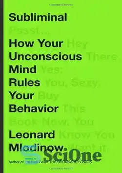 دانلود کتاب Subliminal: How Your Unconscious Mind Rules Your Behavior - سابلیمینال: چگونه ضمیر ناخودآگاه شما بر رفتار شما حکومت می کند