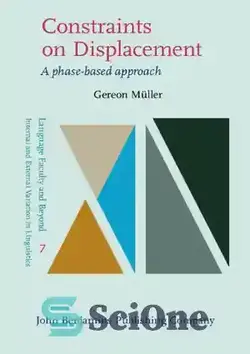 دانلود کتاب Constraints on Displacement: A phase-based approach (Language Faculty and Beyond) - محدودیت‌های جابجایی: رویکرد مبتنی بر فاز (دانشگاه زبان و فراتر از آن)