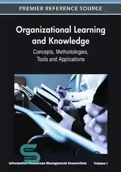 دانلود کتاب Organizational Learning and Knowledge: Concepts, Methodologies, Tools and Applications (4 vol) (Information Resources Management Association) - یادگیری و دانش سازمانی: مفاهیم، روش ها، ابزارها و کاربردها (جلد 4) (انجمن مدیریت منابع اطلاعاتی)
