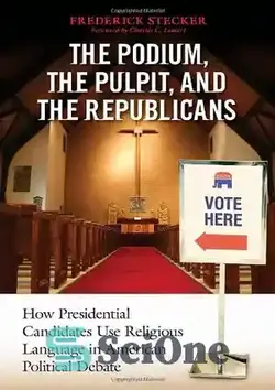 دانلود کتاب The Podium, the Pulpit, and the Republicans: How Presidential Candidates Use Religious Language in American Political Debate - تریبون، منبر و جمهوری خواهان: چگونه نامزدهای ریاست جمهوری از زبان مذهبی در مناظره سیاسی آمریکا استفاده می کنند
