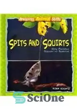 دانلود کتاب Spits and Squirts: How Animals Squirt to Survive - تف و سرپیچ: چگونه حیوانات برای زنده ماندن به آب می ریزند