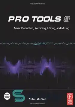 دانلود کتاب Pro Tools 9: Music Production, Recording, Editing, and Mixing   - Pro Tools 9: تولید موسیقی، ضبط، ویرایش و میکس