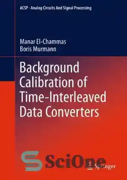 دانلود کتاب Background Calibration of Time-Interleaved Data Converters - کالیبراسیون پس‌زمینه مبدل‌های داده‌های درهم‌پیچیده شده