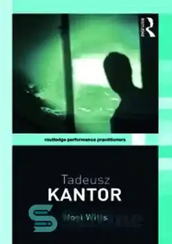دانلود کتاب Tadeusz Kantor (Routledge Performance Practitioners)  - تادئوش کانتور (تمرین‌کنندگان عملکرد روتلج)