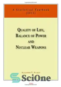 دانلود کتاب Quality of Life, Balance of Powers, and Nuclear Weapons (2011): A Statistical Yearbook for Statesmen and Citizens (Volume 4)  - کیفیت زندگی، موازنه قوا و سلاح های هسته ای (2011): سالنامه آماری برای دولتمردان و شهروندان (جلد 4)