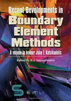 دانلود کتاب Recent Developments in Boundary Element Methods: A Volume to Honour John T. Katsikadelis  - پیشرفت‌های اخیر در روش‌های عنصر مرزی: جلدی به افتخار جان تی. کاتسیکادلیس