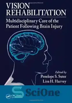 دانلود کتاب Vision Rehabilitation: Multidisciplinary Care of the Patient Following Brain Injury  - توانبخشی بینایی: مراقبت چند رشته ای از بیمار به دنبال آسیب مغزی