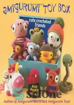 دانلود کتاب Amigurumi Toy Box: Cute Crocheted Friends  - جعبه اسباب بازی Amigurumi: دوستان قلاب بافی ناز
