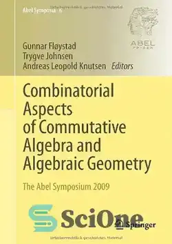 دانلود کتاب Combinatorial Aspects of Commutative Algebra and Algebraic Geometry: The Abel Symposium 2009 - جنبه های ترکیبی جبر جابجایی و هندسه جبری: سمپوزیوم آبل 2009