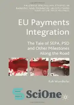 دانلود کتاب EU Payments Integration: The Tale of SEPA, PSD and Other Milestones Along the Road - ادغام پرداخت های اتحادیه اروپا: داستان SEPA، PSD و سایر نقاط عطف در مسیر