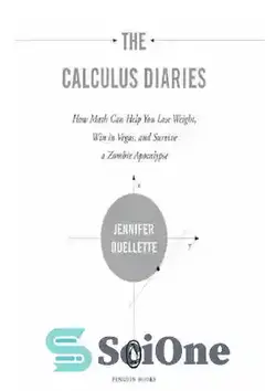 دانلود کتاب The Calculus Diaries: How Math Can Help You Lose Weight, Win in Vegas, and Survive a Zombie Apocalypse - خاطرات حساب دیفرانسیل و انتگرال: چگونه ریاضی می تواند به کاهش وزن، پیروزی در وگاس و زنده ماندن در آخرالزمان زامبی کمک کند