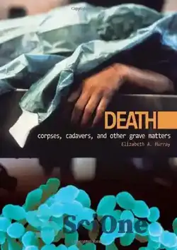 دانلود کتاب Death: Corpses, Cadavers, and Other Grave Matters (Discovery!) - مرگ: اجساد، اجساد و سایر موارد قبر (کشف!)