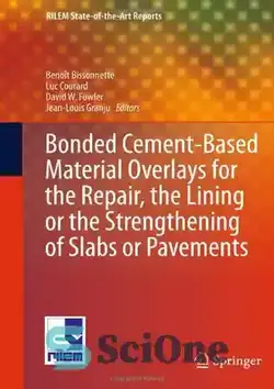 دانلود کتاب Bonded Cement-Based Material Overlays for the Repair, the Lining or the Strengthening of Slabs or Pavements: State-of-the-Art Report of the RILEM Technical Committee 193-RLS - پوشش های مواد بر پایه سیمان چسبانده شده برای تعمیر، پوشش یا تقویت دال ها یا روسازی ها: گزارش پیشرفته کمیته فنی RILEM 193-RLS