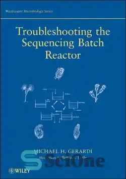دانلود کتاب Troubleshooting the Sequencing Batch Reactor (Wastewater Microbiology) - عیب یابی راکتور دسته ای توالی یابی (میکروبیولوژی فاضلاب)