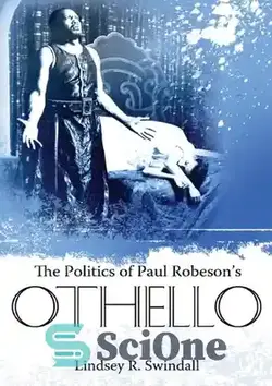 دانلود کتاب The Politics of Paul Robeson's Othello (Margaret Walker Alexander Series in African American Studies) - سیاست اتللو اثر پل رابسون (مجموعه مارگارت واکر الکساندر در مطالعات آفریقایی آمریکایی)
