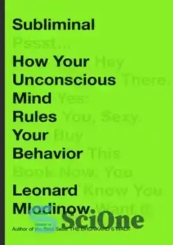 دانلود کتاب Subliminal: How Your Unconscious Mind Rules Your Behavior - سابلیمینال: چگونه ضمیر ناخودآگاه شما بر رفتار شما حکومت می کند
