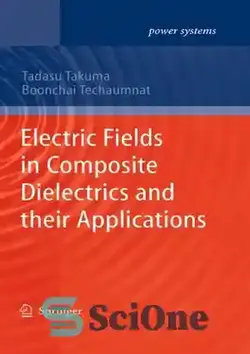 دانلود کتاب Electric Fields in Composite Dielectrics and their Applications - میدان های الکتریکی در دی الکتریک های مرکب و کاربردهای آنها
