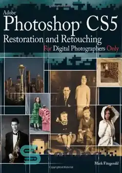 دانلود کتاب Photoshop CS5 Restoration and Retouching For Digital Photographers Only - ترمیم و روتوش فتوشاپ CS5 فقط برای عکاسان دیجیتال