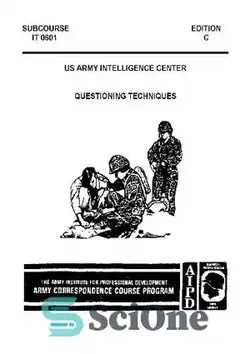 دانلود کتاب US Army Course - IT0601 - Interrogation Course - Questioning Techniques - دوره ارتش ایالات متحده - IT0601 - دوره بازجویی - تکنیک های سؤال