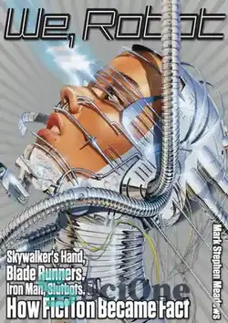 دانلود کتاب We, Robot: Skywalker's Hand, Blade Runners, Iron Man, Slutbots, and How Fiction Became Fact - ما، ربات: دست اسکای واکر، بلید رانرز، مرد آهنی، ربات‌های اسلحه، و چگونه داستان به واقعیت تبدیل شد