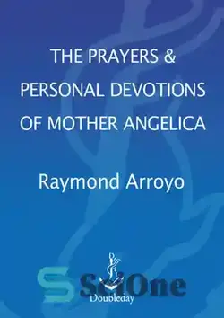 دانلود کتاب The Prayers and Personal Devotions of Mother Angelica - دعاها و عبادات شخصی مادر گلپر