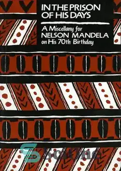 دانلود کتاب In the Prison of His Days: A Miscellany for Nelson Mandela on His 70th Birthday - در زندان روزهای او: متفرقه برای نلسون ماندلا در هفتادمین سالگرد تولدش