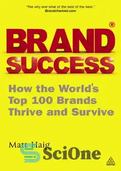 دانلود کتاب Brand Success: How the World's Top 100 Brands Thrive and Survive - موفقیت برند: چگونه 100 برند برتر جهان رشد می کنند و زنده می مانند