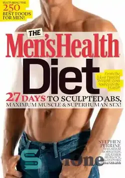 دانلود کتاب The Men's Health Diet: 27 Days to Sculpted Abs, Maximum Muscle & Superhuman Sex! - رژیم غذایی سلامت مردان: 27 روز تا شکم حجاری شده، حداکثر عضله و رابطه جنسی مافوق بشر!