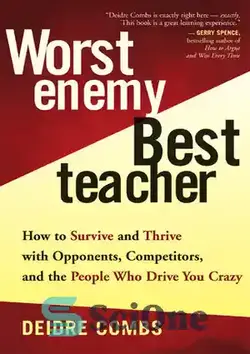 دانلود کتاب Worst Enemy, Best Teacher: How to Survive and Thrive with Opponents, Competitors, and the People Who Drive You Crazy - بدترین دشمن، بهترین معلم: چگونه با مخالفان، رقبا و افرادی که شما را دیوانه می کنند زنده بمانید و پیشرفت کنید