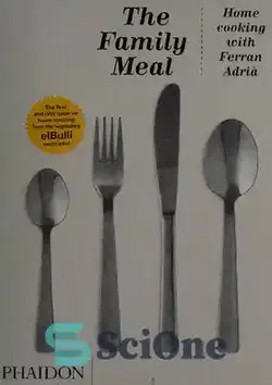 دانلود کتاب The Family Meal: Home Cooking with Ferran Adria - غذای خانوادگی: آشپزی خانگی با فران آدریا