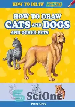 دانلود کتاب How to Draw Cats and Dogs and Other Pets - چگونه گربه ها و سگ ها و سایر حیوانات خانگی را بکشیم