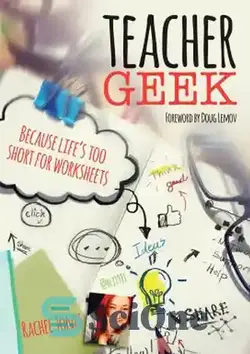 دانلود کتاب Teacher Geek: Because life's too short for worksheets - معلم گیک: چون زندگی برای برگه ها خیلی کوتاه است