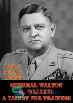 دانلود کتاب General Walton H. Walker: A Talent For Training - ژنرال والتون اچ. واکر: استعدادی برای آموزش