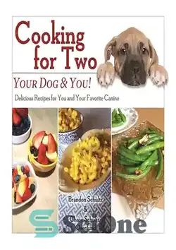 دانلود کتاب Cooking for Two: Your Dog & You!: Delicious Recipes for You and Your Favorite Canine - آشپزی برای دو نفر: سگ شما و شما!: دستور العمل های خوشمزه برای شما و سگ مورد علاقه شما