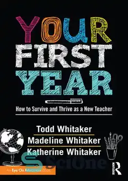 دانلود کتاب Your First Year: How to Survive and Thrive as a New Teacher - سال اول شما: چگونه به عنوان یک معلم جدید زنده بمانید و پیشرفت کنید