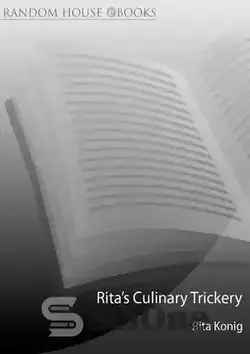 دانلود کتاب Rita's Culinary Trickery: How to Put Dinner on the Table Even if You Can't Cook - ترفند آشپزی ریتا: چگونه شام را روی میز بگذاریم حتی اگر نتوانی بپزی
