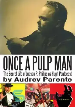 دانلود کتاب Once a Pulp Man: The Secret Life of Judson P. Philips as Hugh Pentecost - Once a Pulp Man: The Secret Life of Judson P. Philips در نقش هیو پنطیکاست