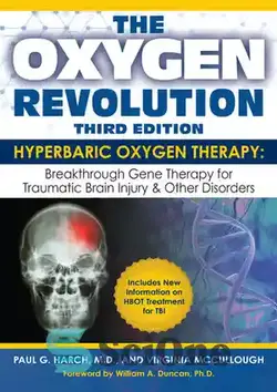 دانلود کتاب The Oxygen Revolution: Hyperbaric Oxygen Therapy: The Definitive Treatment of Traumatic Brain Injury & Other Disorders - انقلاب اکسیژن: اکسیژن درمانی هیپرباریک: درمان قطعی آسیب تروماتیک مغزی و سایر اختلالات