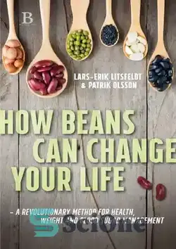 دانلود کتاب How Beans Can Change Your Life: A Revolutionary Method for Health, Weight and Blood Sugar Management - چگونه لوبیا می تواند زندگی شما را تغییر دهد: روشی انقلابی برای مدیریت سلامت، وزن و قند خون