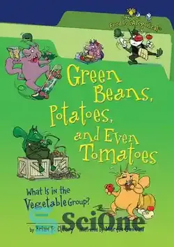 دانلود کتاب Green Beans, Potatoes, and Even Tomatoes: What Is in the Vegetable Group? - لوبیا سبز، سیب زمینی و حتی گوجه فرنگی: در گروه سبزیجات چیست؟