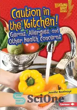 دانلود کتاب Caution in the Kitchen!: Germs, Allergies, and Other Health Concerns - احتیاط در آشپزخانه!: میکروب ها، آلرژی ها و سایر نگرانی های بهداشتی