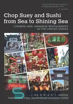 دانلود کتاب Chop Suey and Sushi from Sea to Shining Sea: Chinese and Japanese Restaurants in the United States - سوئی و سوشی را از دریا تا دریای درخشان خرد کنید: رستوران های چینی و ژاپنی در ایالات متحده