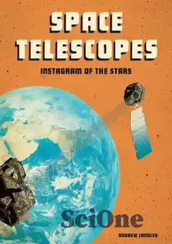 دانلود کتاب Space Telescopes: Instagram of the Stars - تلسکوپ های فضایی: اینستاگرام ستاره ها