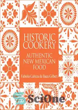 دانلود کتاب Historic Cookery: Authentic New Mexican Food - آشپزی تاریخی: غذای اصیل جدید مکزیکی