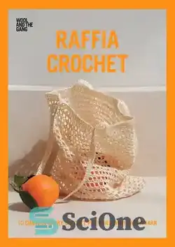 دانلود کتاب Raffia Crochet: 10 Contemporary Crochet Patterns with Raffia Yarn - قلاب بافی رافیا: 10 الگوی قلاب بافی معاصر با نخ رافیا