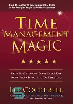 دانلود کتاب Time Management Magic: How to Get More Done Every Day: Move from Surviving to Thriving - جادوی مدیریت زمان: چگونه هر روز کارهای بیشتری انجام دهیم: از زنده ماندن به پیشرفت حرکت کنیم