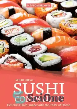 دانلود کتاب Your Ideal Sushi Companion: Delicious Sushi made with the Taste of Home - سوشی ایده آل شما: سوشی خوشمزه که با طعم خانه درست شده است
