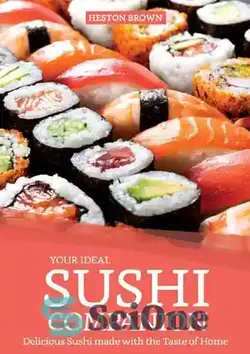 دانلود کتاب Your Ideal Sushi Companion: Delicious Sushi made with the Taste of Home - سوشی ایده آل شما: سوشی خوشمزه که با طعم خانه درست شده است