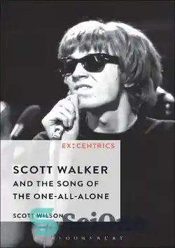 دانلود کتاب Scott Walker and the Song of the One-all-alone - اسکات واکر و آهنگ یک همه تنها