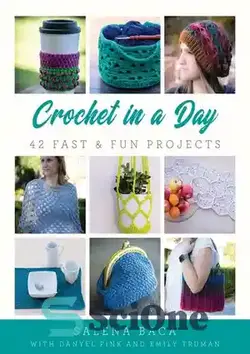 دانلود کتاب Crochet in a Day: 42 Fast & Fun Projects - قلاب بافی در یک روز: 42 پروژه سریع و سرگرم کننده